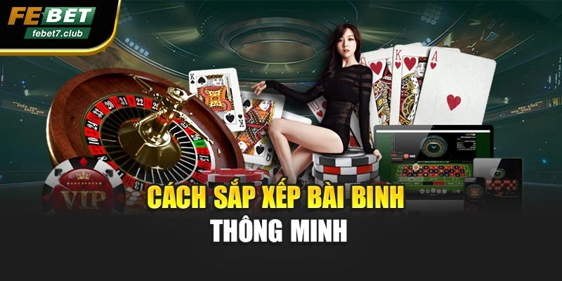 Cách sắp xếp bài Binh thông minh