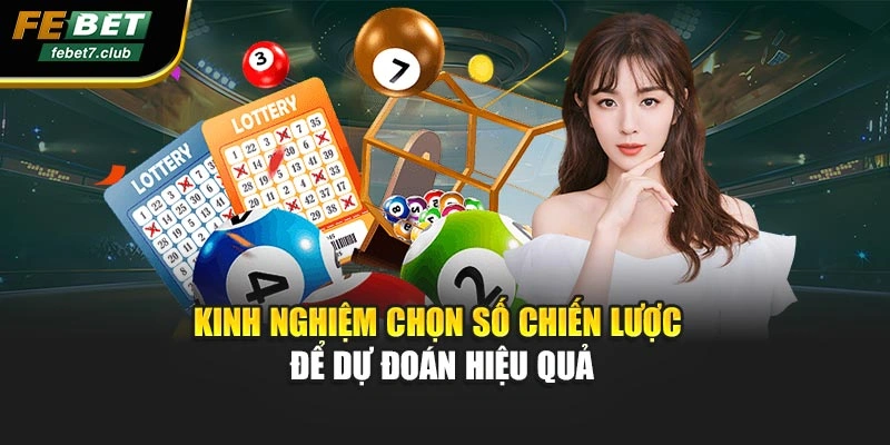 Kinh nghiệm chọn số chiến lược để dự đoán hiệu quả