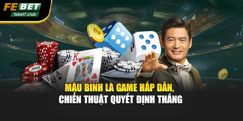 Mậu binh là game hấp dẫn, chiến thuật quyết định thắng