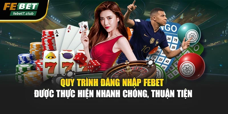 Quy trình đăng nhập FEBET được thực hiện nhanh chóng, thuận tiện