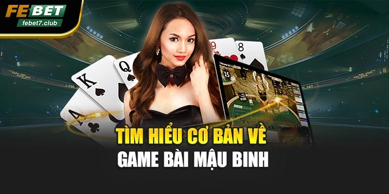 Tìm hiểu cơ bản về game bài Mậu Binh